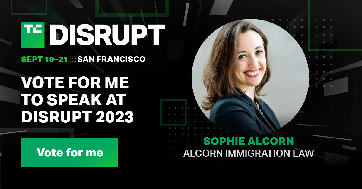 Vote for immigration attorney Sophie Alcorn to speak at TechCrunch Disrupt in September 2023.